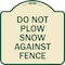 Signmission Do Not Plow Snow Against Fence Heavy-Gauge Aluminum Architectural Sign, 18" x 18", TG-1818-24142 A-DES-TG-1818-24142 - alternate 1